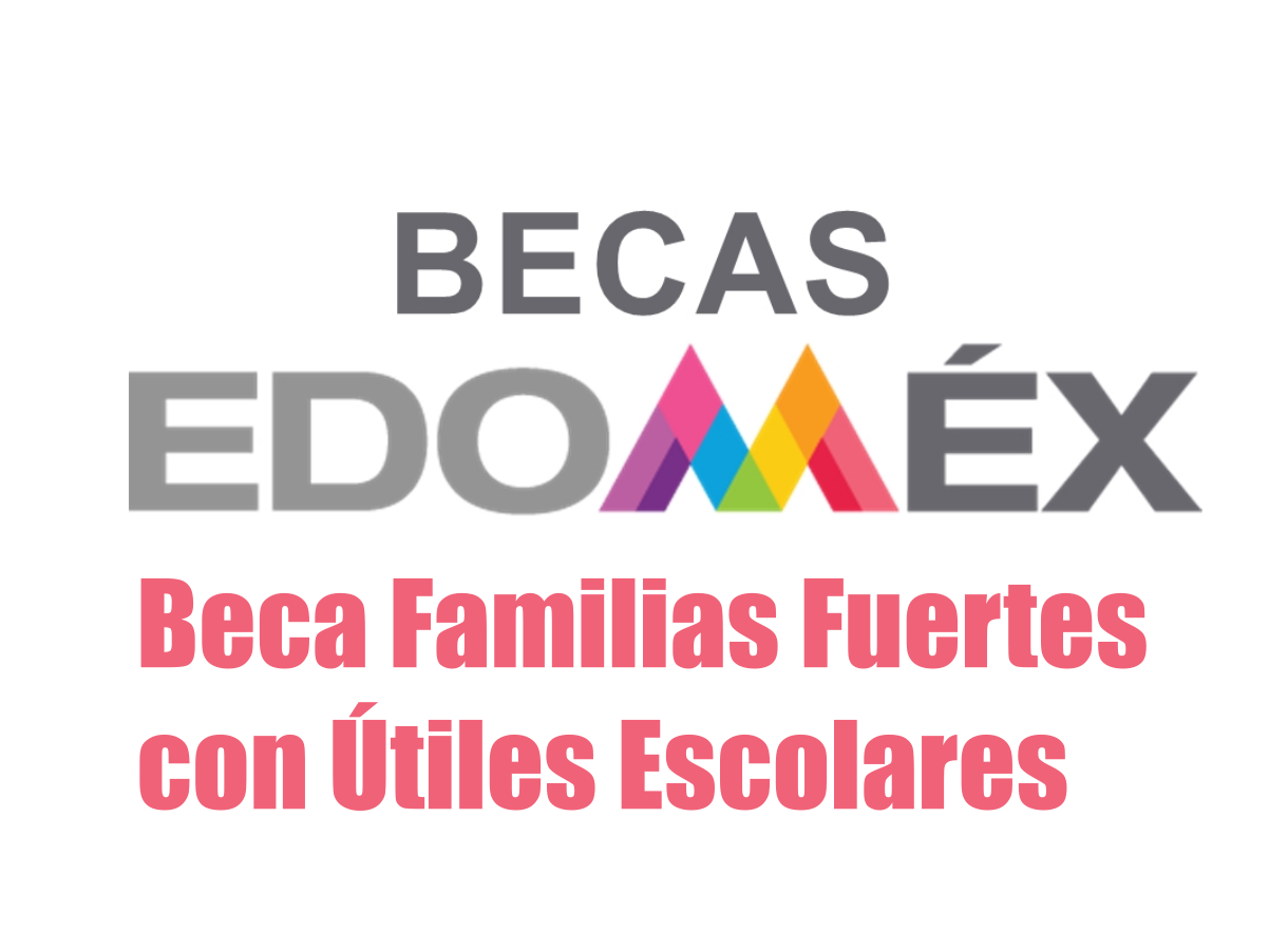 Convocatoria de Beca Familias Fuertes con Útiles Escolares: Beneficios y requisitos