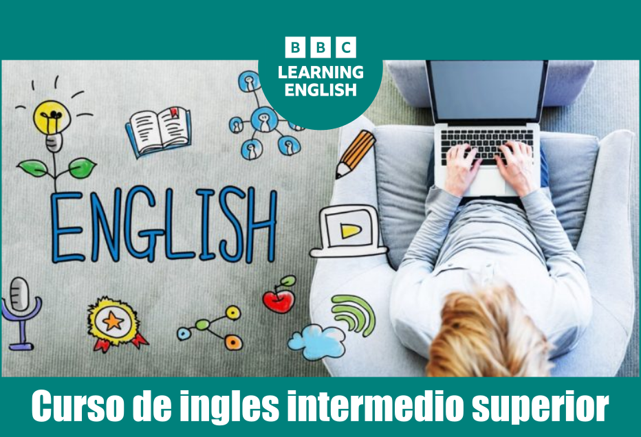 Curso de ingles Intermedio Superior BBC Learning